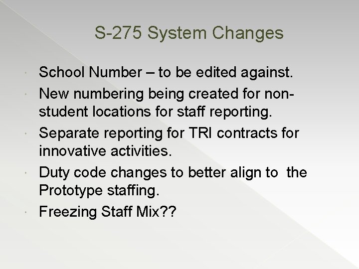 S-275 System Changes School Number – to be edited against. New numbering being created