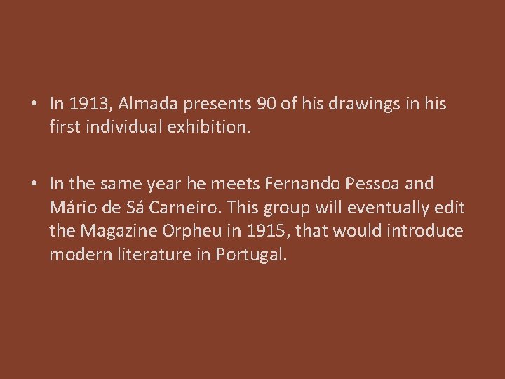  • In 1913, Almada presents 90 of his drawings in his first individual