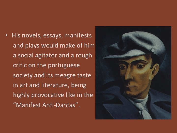  • His novels, essays, manifests and plays would make of him a social