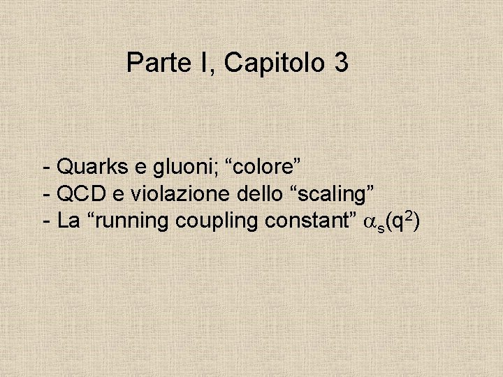 Parte I, Capitolo 3 - Quarks e gluoni; “colore” - QCD e violazione dello