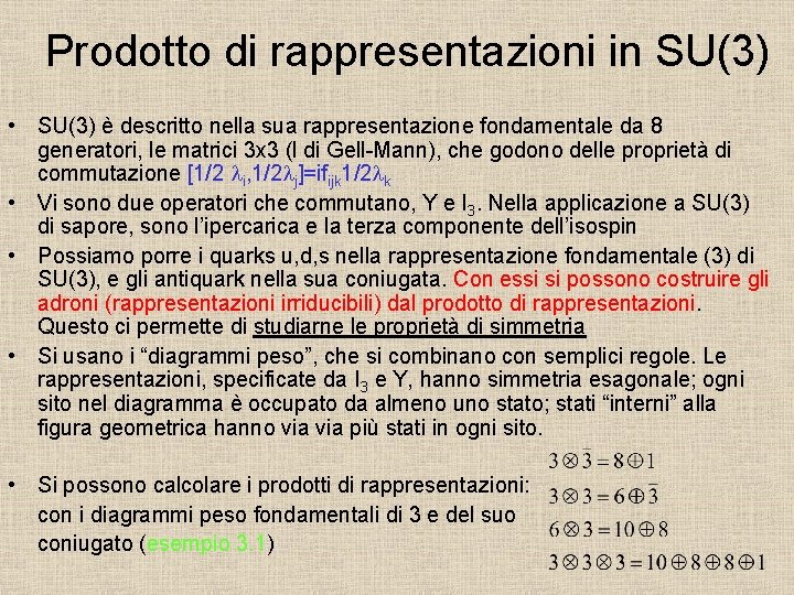 Prodotto di rappresentazioni in SU(3) • SU(3) è descritto nella sua rappresentazione fondamentale da