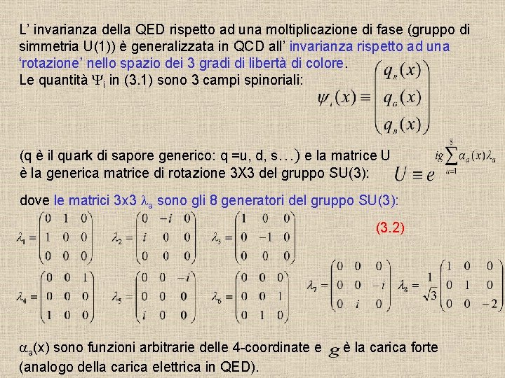 L’ invarianza della QED rispetto ad una moltiplicazione di fase (gruppo di simmetria U(1))