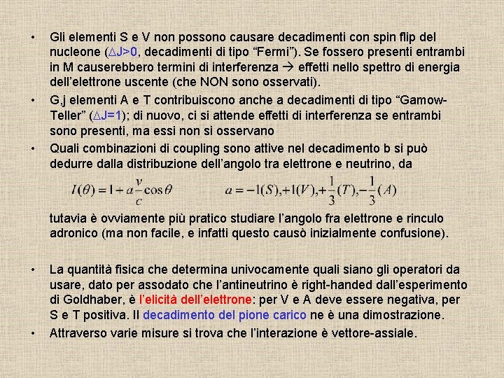  • • • Gli elementi S e V non possono causare decadimenti con