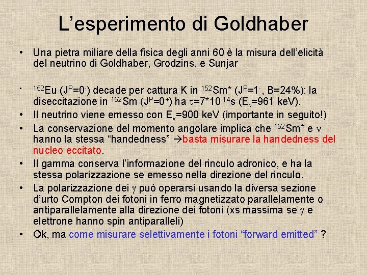 L’esperimento di Goldhaber • Una pietra miliare della fisica degli anni 60 è la