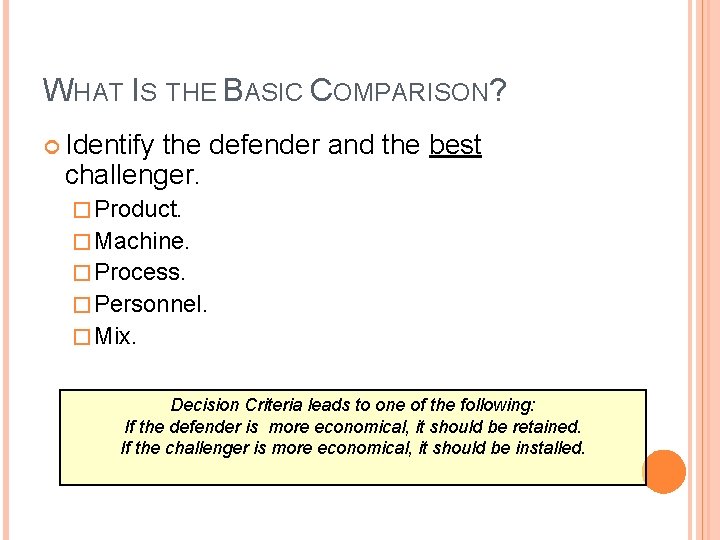 WHAT IS THE BASIC COMPARISON? Identify the defender and the best challenger. � Product. WHAT IS THE BASIC COMPARISON? Identify the defender and the best challenger. � Product.