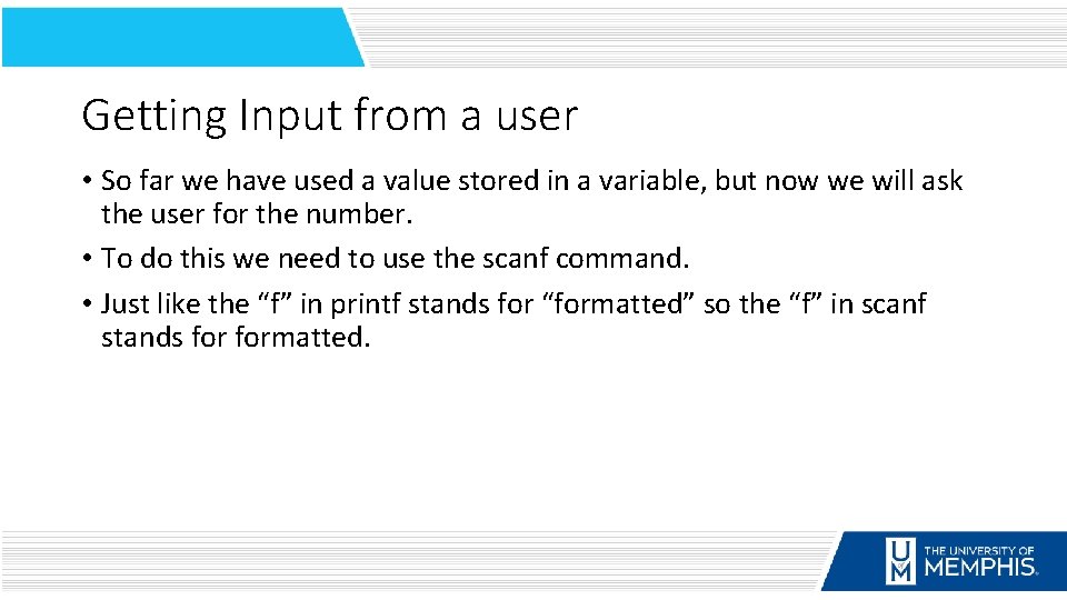 Getting Input from a user • So far we have used a value stored