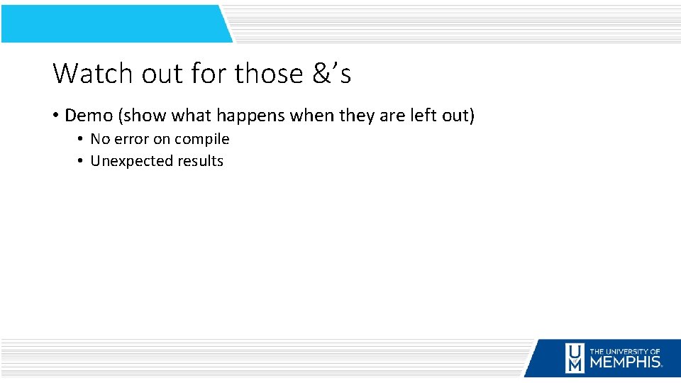 Watch out for those &’s • Demo (show what happens when they are left