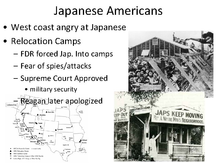 Japanese Americans • West coast angry at Japanese • Relocation Camps – FDR forced