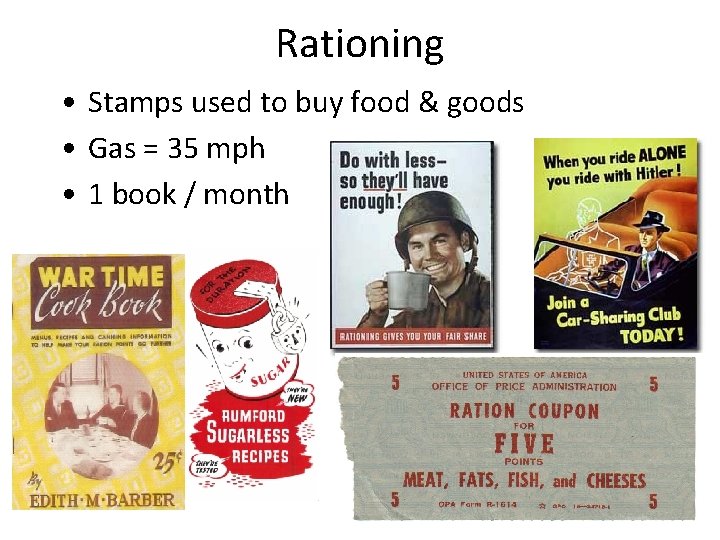 Rationing • Stamps used to buy food & goods • Gas = 35 mph