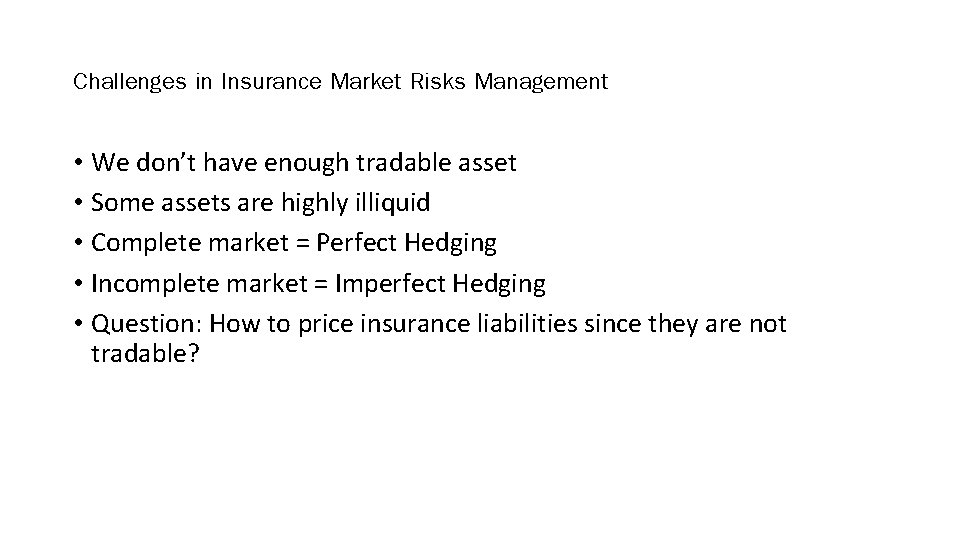 Challenges in Insurance Market Risks Management • We don’t have enough tradable asset •