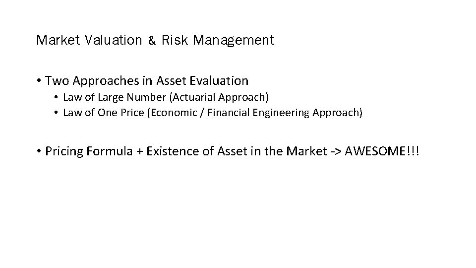 Market Valuation & Risk Management • Two Approaches in Asset Evaluation • Law of