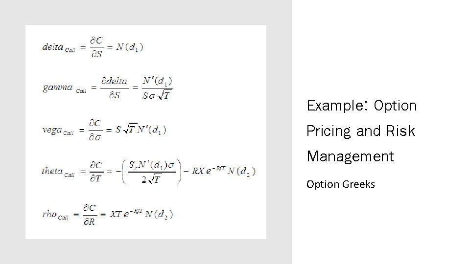 Example: Option Pricing and Risk Management Option Greeks 