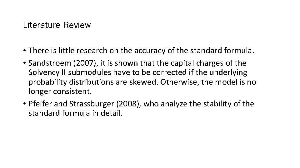 Literature Review • There is little research on the accuracy of the standard formula.