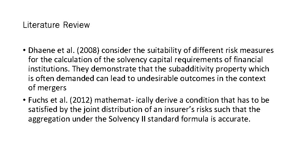 Literature Review • Dhaene et al. (2008) consider the suitability of different risk measures