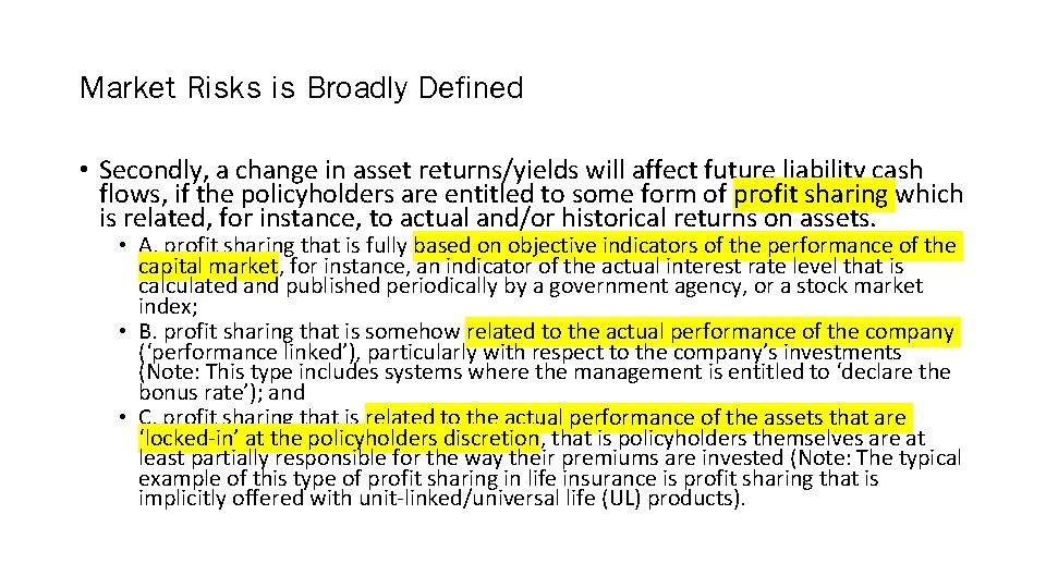 Market Risks is Broadly Defined • Secondly, a change in asset returns/yields will affect