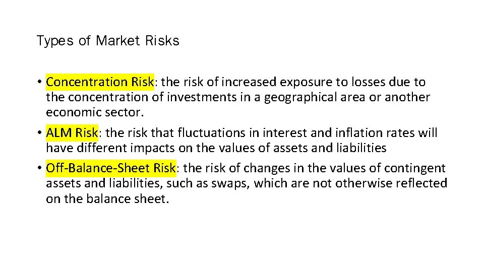 Types of Market Risks • Concentration Risk: the risk of increased exposure to losses