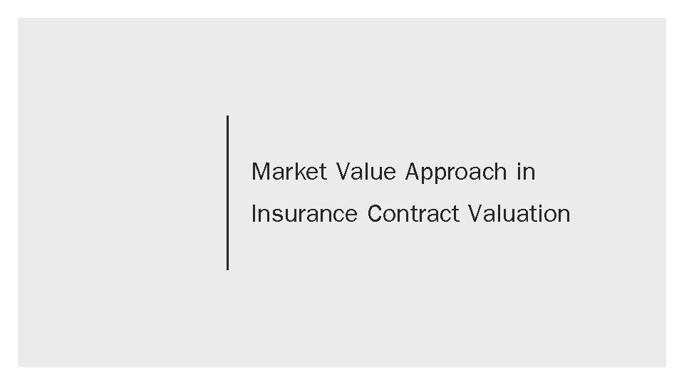 Market Value Approach in Insurance Contract Valuation 