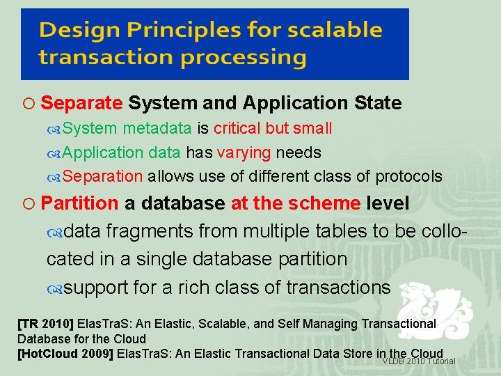¡ Separate System and Application State System metadata is critical but small Application data
