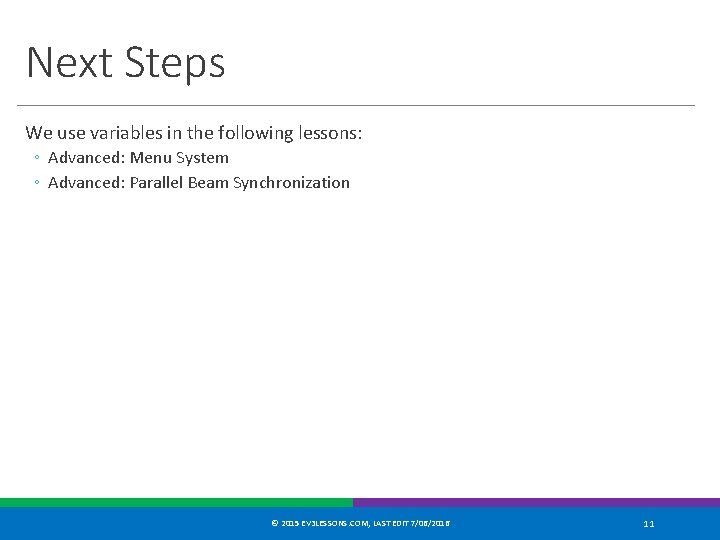 Next Steps We use variables in the following lessons: ◦ Advanced: Menu System ◦