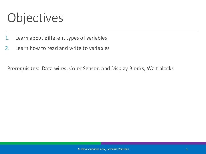 Objectives 1. Learn about different types of variables 2. Learn how to read and