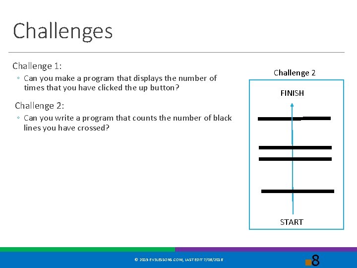 Challenges Challenge 1: ◦ Can you make a program that displays the number of