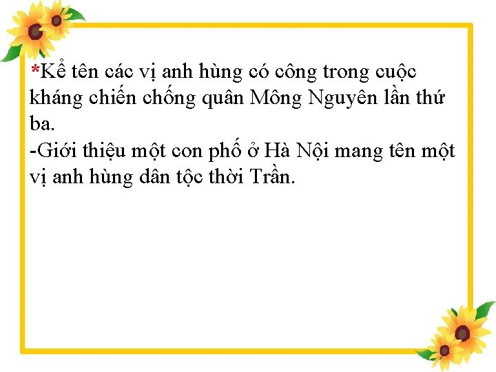 *Kể tên các vị anh hùng có công trong cuộc kháng chiến chống quân