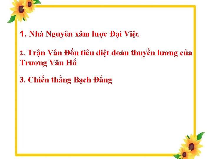 1. Nhà Nguyên xâm lược Đại Việt. 2. Trận Vân Đồn tiêu diệt đoàn