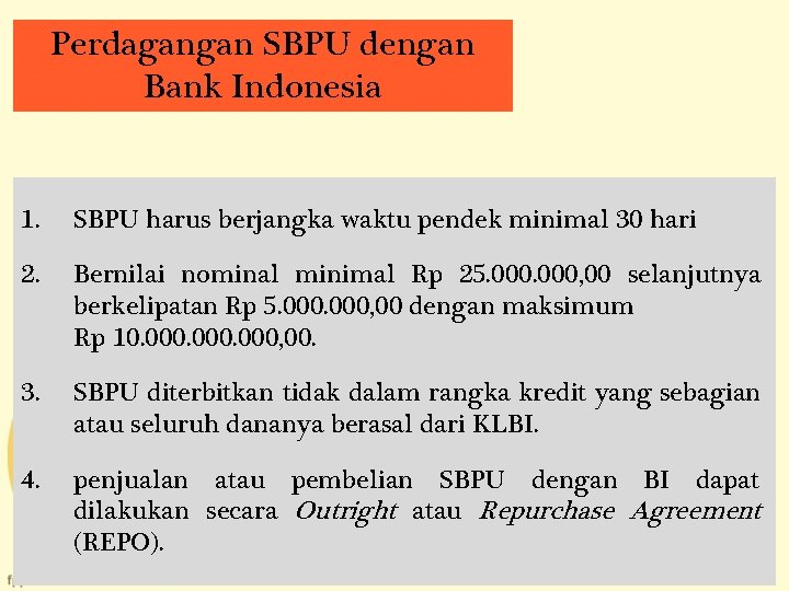 Perdagangan SBPU dengan Bank Indonesia 1. SBPU harus berjangka waktu pendek minimal 30 hari