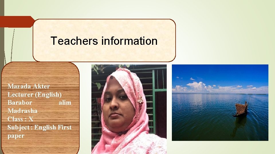 Teachers information Mazada Akter Lecturer (English) Barabor alim Madrasha Class : X Subject :