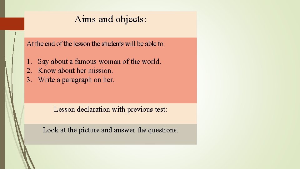 Aims and objects: At the end of the lesson the students will be able