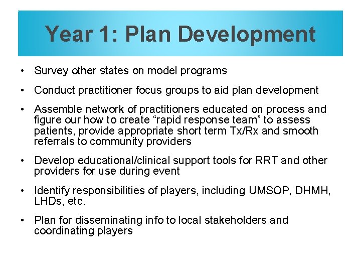 Year 1: Plan Development • Survey other states on model programs • Conduct practitioner