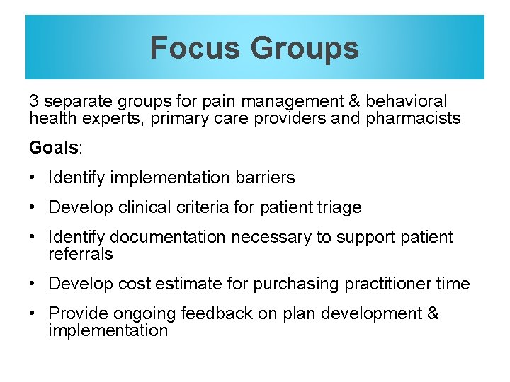 Focus Groups 3 separate groups for pain management & behavioral health experts, primary care