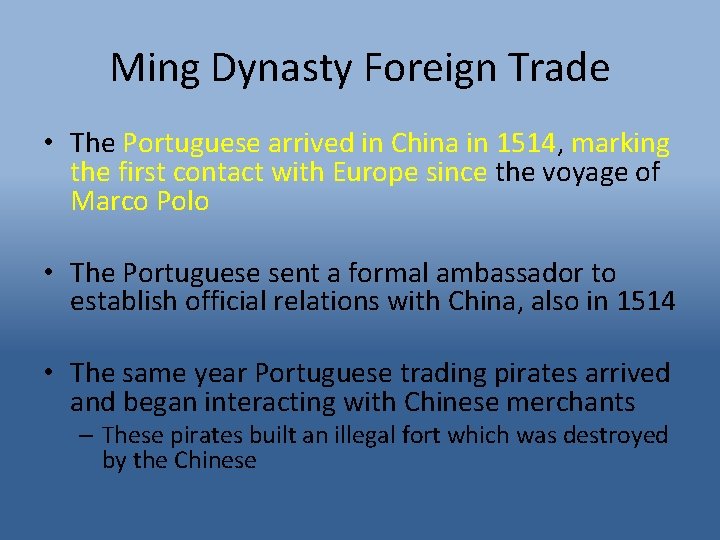 Ming Dynasty Foreign Trade • The Portuguese arrived in China in 1514, marking the