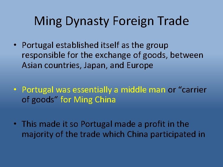 Ming Dynasty Foreign Trade • Portugal established itself as the group responsible for the