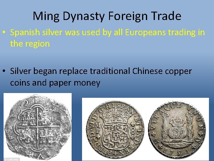 Ming Dynasty Foreign Trade • Spanish silver was used by all Europeans trading in