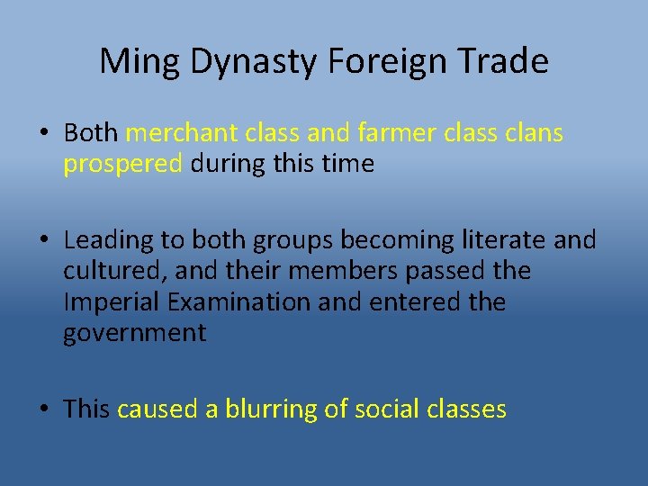 Ming Dynasty Foreign Trade • Both merchant class and farmer class clans prospered during