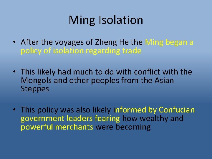 Ming Isolation • After the voyages of Zheng He the Ming began a policy