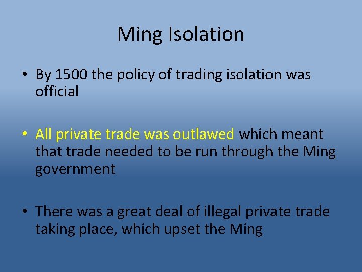 Ming Isolation • By 1500 the policy of trading isolation was official • All