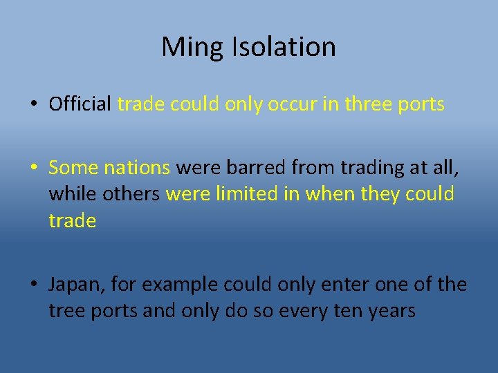 Ming Isolation • Official trade could only occur in three ports • Some nations