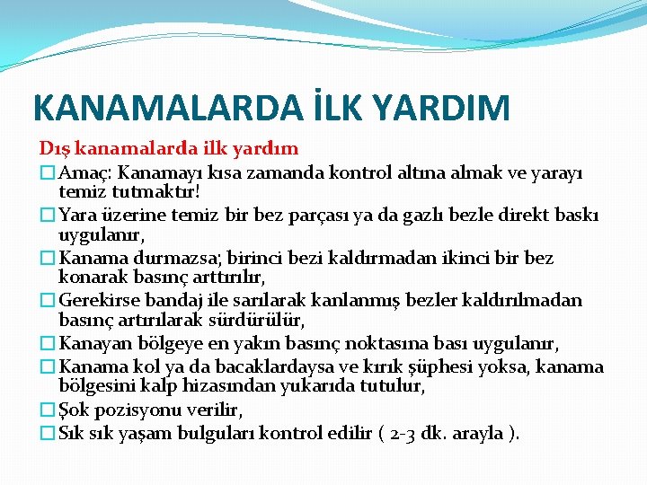 KANAMALARDA İLK YARDIM Dış kanamalarda ilk yardım �Amaç: Kanamayı kısa zamanda kontrol altına almak