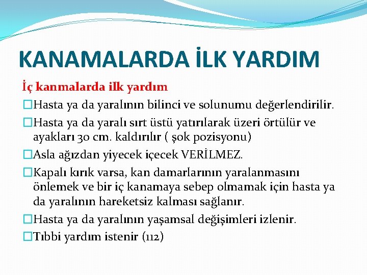 KANAMALARDA İLK YARDIM İç kanmalarda ilk yardım �Hasta ya da yaralının bilinci ve solunumu