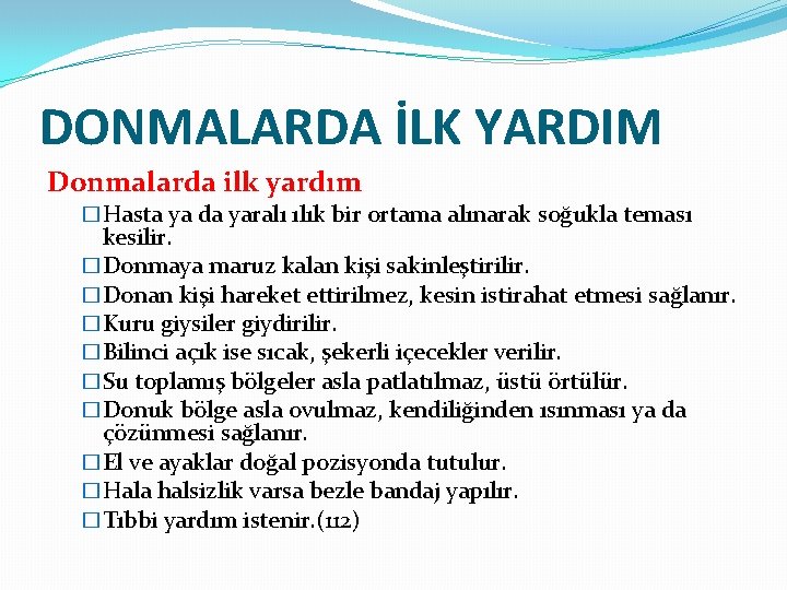 DONMALARDA İLK YARDIM Donmalarda ilk yardım �Hasta ya da yaralı ılık bir ortama alınarak