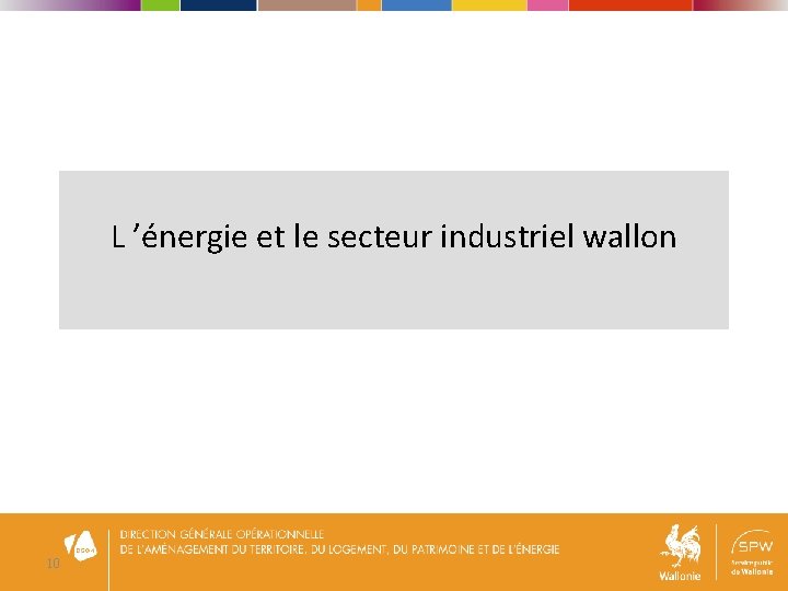 L ’énergie et le secteur industriel wallon 10 