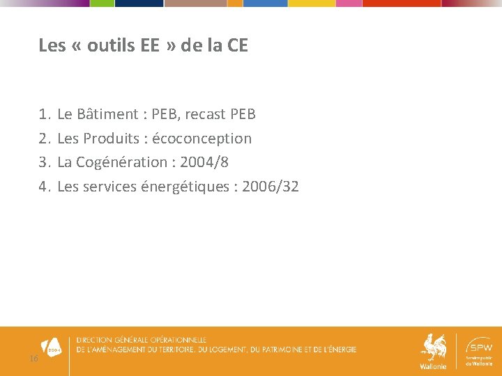 Les « outils EE » de la CE 1. 2. 3. 4. 16 Le