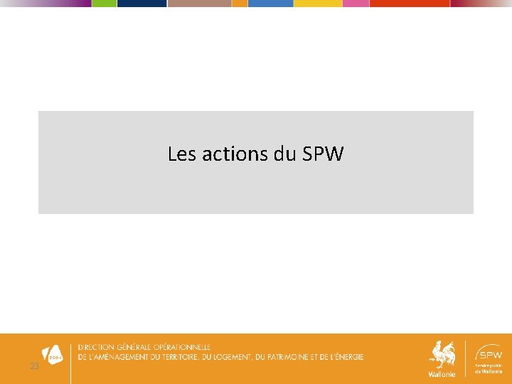 Les actions du SPW 23 
