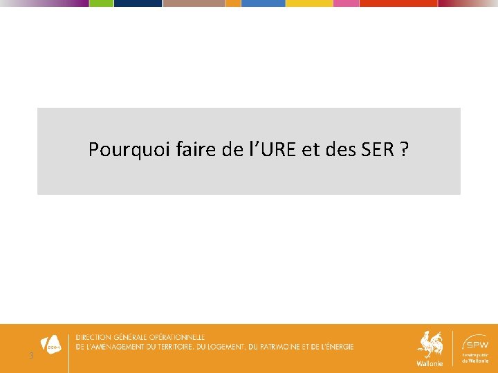 Pourquoi faire de l’URE et des SER ? 3 