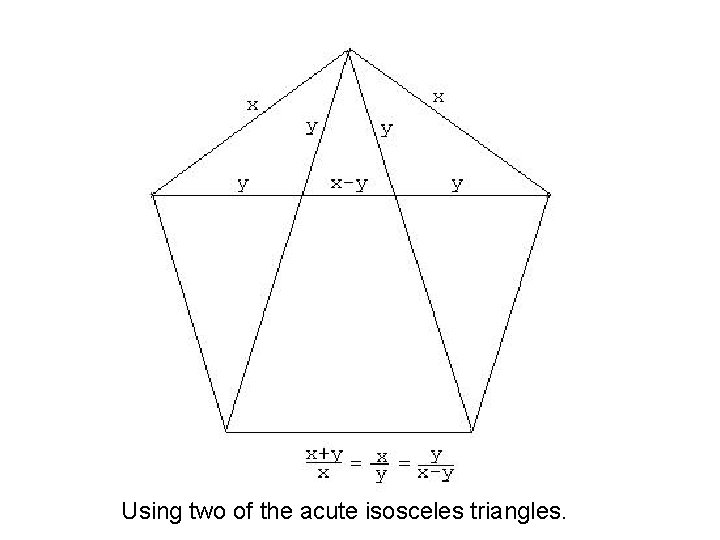 Using two of the acute isosceles triangles. 