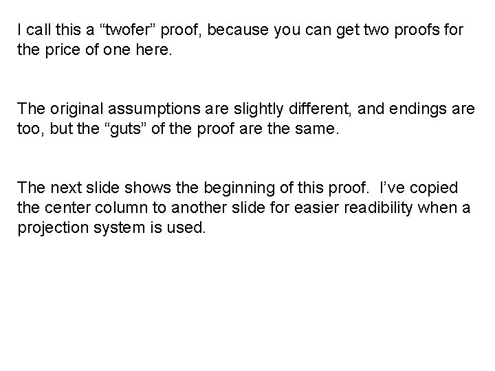 I call this a “twofer” proof, because you can get two proofs for the