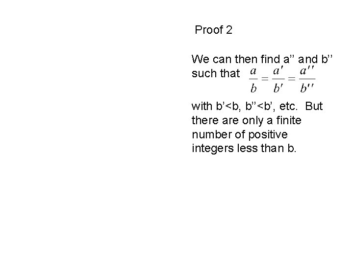 Proof 2 We can then find a’’ and b’’ such that with b’<b, b’’<b’,