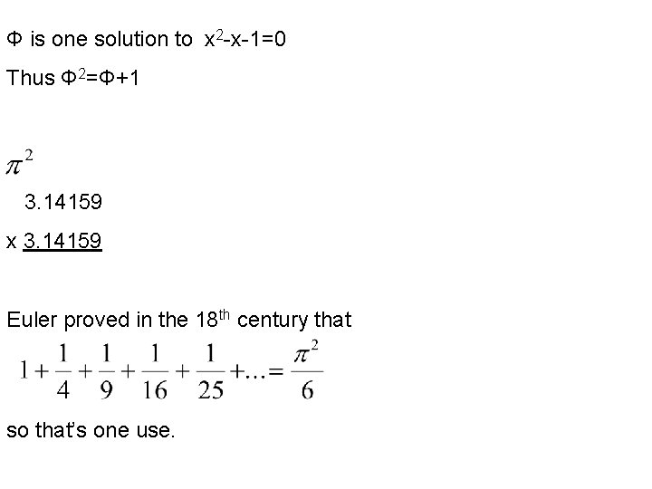 Φ is one solution to x 2 -x-1=0 Thus Φ 2=Φ+1 3. 14159 x